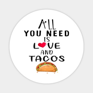 All You Need Is Love and Tacos Cute Funny cute Valentines Day Magnet